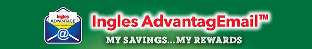 Ingles AdvantageMail - My Savings...My Rewards.  Ingles Weekend Wrap-up!  Check out these great deals!