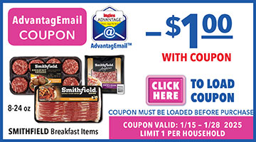 AdvantageMail Coupon: $1 Off Smithfield Breakfast items 8-24 oz. Coupon must be loaded before purchase. Coupon valid 1/15/25 - 1/28/25. Limit 1 per household.