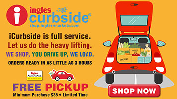 Ingles iCurbside is full service. Let us do the heavy lifting. WE SHOP, YOU DRIVE UP, WE LOAD. Orders ready in as little as 3 hours. Free Pickup. Limited time. Minimum $35 purchase. Shop now.